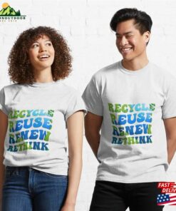 Recycle Reuse Renew Rethink Earth Day Classic T Shirt Hoodie Unisex 3
