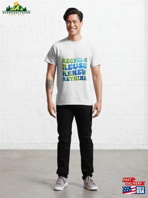 Recycle Reuse Renew Rethink Earth Day Classic T-Shirt Hoodie Unisex