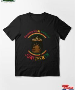 Remembering My Ancestors Juneteenth 1865 Black History Month African American Woman Essential T-Shirt Unisex Hoodie Remembering My Ancestors Juneteenth 1865 Black History Month African American Woman Essential T-Shirt Unisex Hoodie