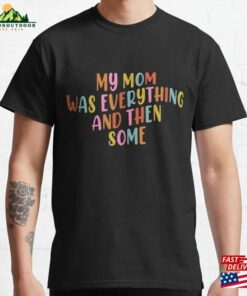 Retro My Mom Was Everything Then Some Mothers Day Mama Wifey Gift Classic T-Shirt Sweatshirt Hoodie Retro My Mom Was Everything Then Some Mothers Day Mama Wifey Gift Classic T-Shirt Sweatshirt Hoodie