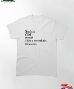 Sailing Girl Sweatshirt Funny Tshirt Gift For Women Mom Hoodie T-Shirt Sailing Girl Sweatshirt Funny Tshirt Gift For Women Mom Hoodie T-Shirt