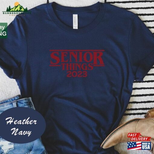 Senior Things 2023 Shirt Funny T-Shirt Sweatshirt