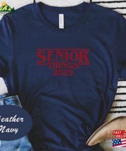Senior Things 2023 Shirt Funny Unisex Sweatshirt Senior Things 2023 Shirt Funny Unisex Sweatshirt