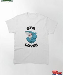 Shark Gym Lover T-Shirt Sweatshirt Classic Shark Gym Lover T-Shirt Sweatshirt Classic