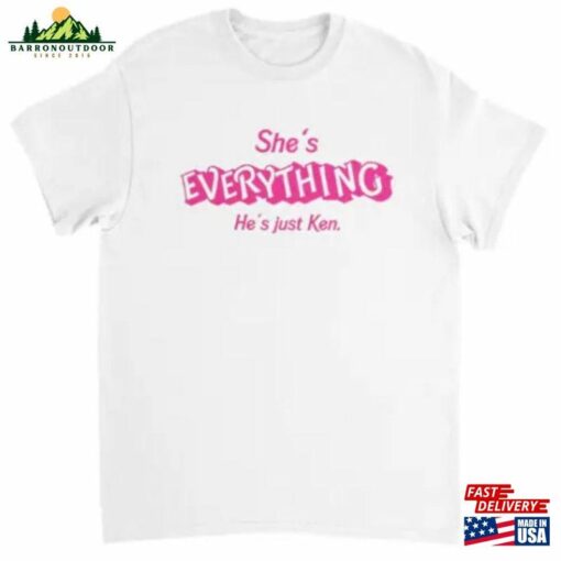 She’S Everything He’S Just Ken T-Shirt Barbie Unisex