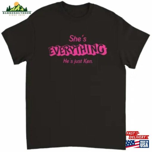 She’S Everything He’S Just Ken T-Shirt Barbie Unisex