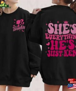 She’s Everything He Just Ken Shirt Classic Sweatshirt She’s Everything He Just Ken Shirt Classic Sweatshirt