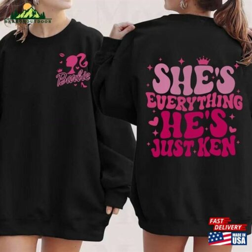 She’s Everything He Just Ken Shirt Classic Sweatshirt