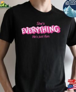 She's Everything He Just Ken Shirt Classic Unisex 2 Shes Everything He Just Ken Shirt Classic Unisex 3