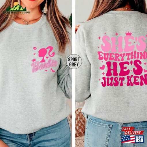 She’s Everything He Just Ken Shirt Sweatshirt Hoodie