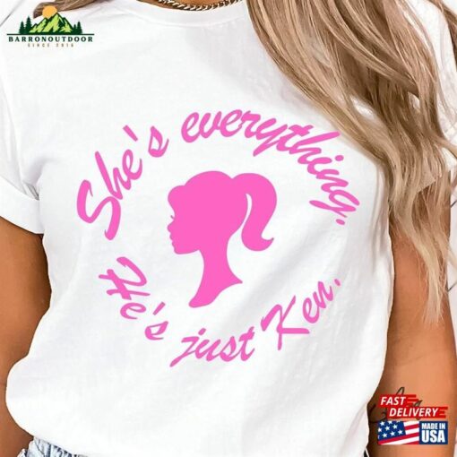 She’s Everything He Just Ken Shirt T-Shirt Classic