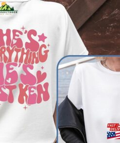 She’s Everything He Just Ken Shirt Unisex Sweatshirt She’s Everything He Just Ken Shirt Unisex Sweatshirt