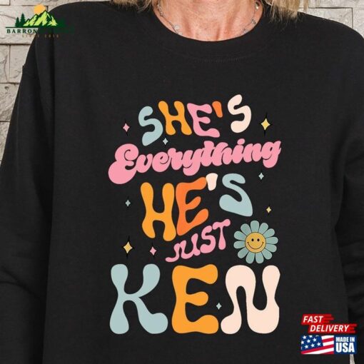 She’s Everything He Just Ken Sweatshirt Unisex Classic