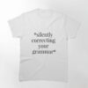Silently Correcting Your Grammar Sticker Stacked Classic T-Shirt Sweatshirt