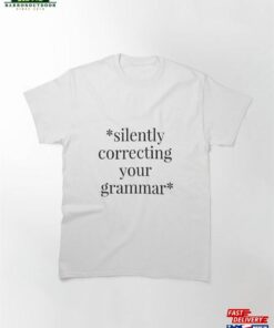 Silently Correcting Your Grammar Sticker Stacked Classic T-Shirt Sweatshirt Silently Correcting Your Grammar Sticker Stacked Classic T-Shirt Sweatshirt