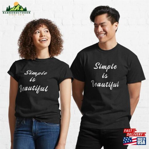 Simple Is Beautiful Classic T-Shirt Sweatshirt