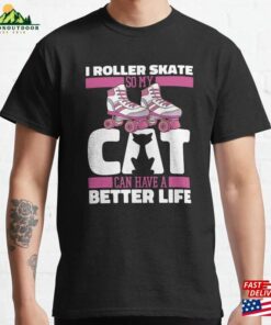 Skates Cat Skater Roller Skating Classic T-Shirt Sweatshirt Skates Cat Skater Roller Skating Classic T-Shirt Sweatshirt