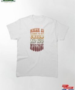 Smile In My Mugshot Classic T-Shirt Unisex Smile In My Mugshot Classic T-Shirt Unisex