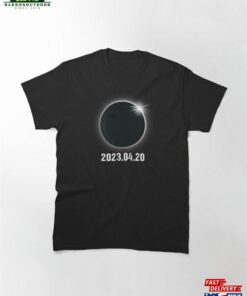 Solar Eclipse April 20 2023 Classic T-Shirt Hoodie Unisex Solar Eclipse April 20 2023 Classic T-Shirt Hoodie Unisex