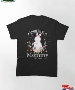 Soon To Be Mommy Happy New Year Birth Est 2023 Rabbit Classic T-Shirt Sweatshirt Hoodie Soon To Be Mommy Happy New Year Birth Est 2023 Rabbit Classic T-Shirt Sweatshirt Hoodie