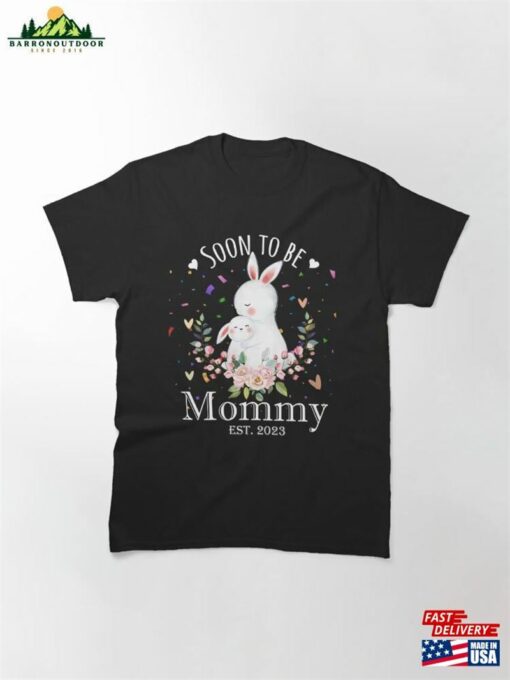 Soon To Be Mommy Happy New Year Birth Est 2023 Rabbit Classic T-Shirt Sweatshirt Hoodie