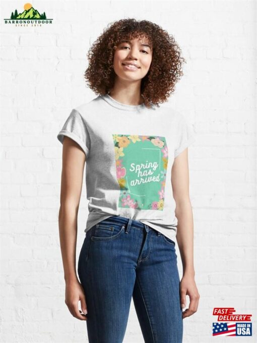 Spring Has Arrived Classic T-Shirt Unisex Sweatshirt