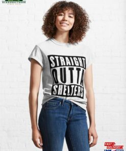 Straight Outta Shelters Classic T-Shirt Sweatshirt 3 Straight Outta Shelters Classic T Shirt Sweatshirt 4