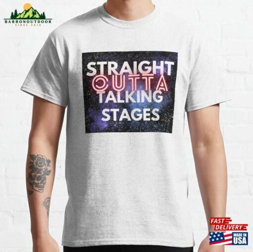 Straight Outta Talking Stages Classic T-Shirt Hoodie