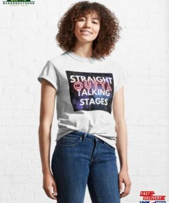 Straight Outta Talking Stages Classic T-Shirt Hoodie 3 Straight Outta Talking Stages Classic T Shirt Hoodie 4