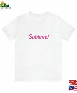 Sublime Ken Shirt Barbie Movie Quote Ryan Gosling Tee Hoodie Unisex