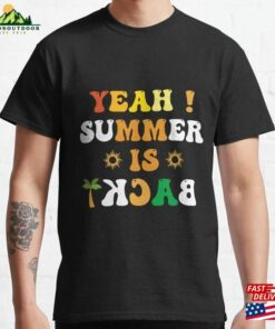 Summer Is Back School’s Out For Classic T-Shirt Summer Is Back School’s Out For Classic T-Shirt