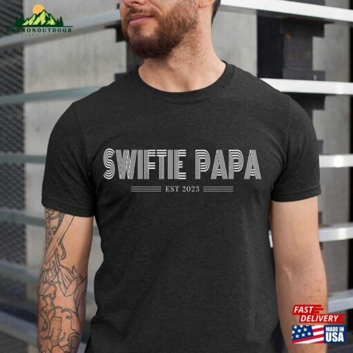 Swiftie Papa Est 2023 Shirt Dad Fathers Day Tee Sweatshirt Unisex