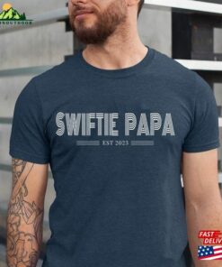 Swiftie Papa Est 2023 Shirt Dad Fathers Day Tee Sweatshirt Unisex