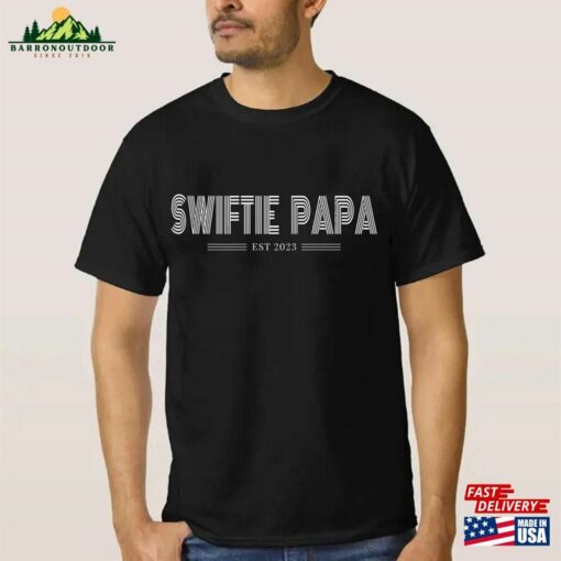 Swiftie Papa Est 2023 Shirt Dad Fathers Day Tee Sweatshirt Unisex