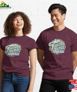 Talking Bout Car Wash Classic T-Shirt Unisex Sweatshirt 2 Talking Bout Car Wash Classic T Shirt Unisex Sweatshirt 3