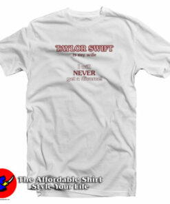 Taylor Swift Is My Wife I Will Never Get A Divorce T Shirt 2