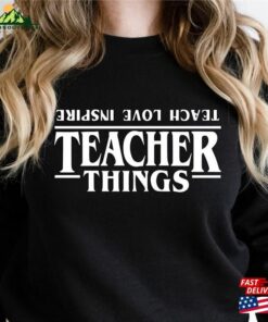 Teacher Things Shirt Teach Love Inspire Sweatshirt Movie Ag Hoodie Teacher Things Shirt Teach Love Inspire Sweatshirt Movie Ag Hoodie
