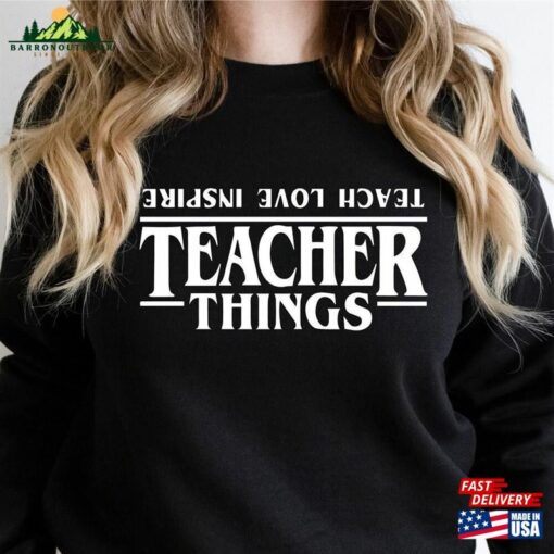 Teacher Things Shirt Teach Love Inspire Sweatshirt Movie Ag Hoodie