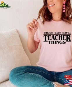Teacher Things Shirt Teach Love Inspire Sweatshirt Movie Ag Hoodie