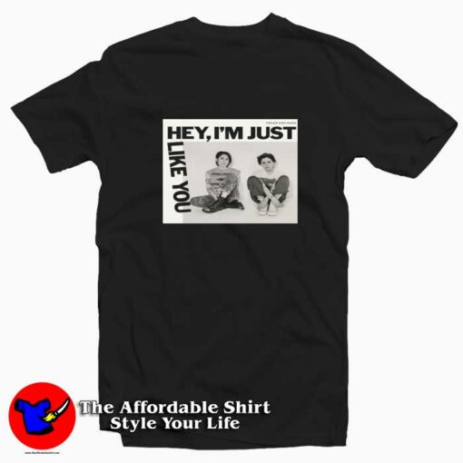 Tegan And Sara Hey I’m Just Like You Unisex T-shirt On Sale