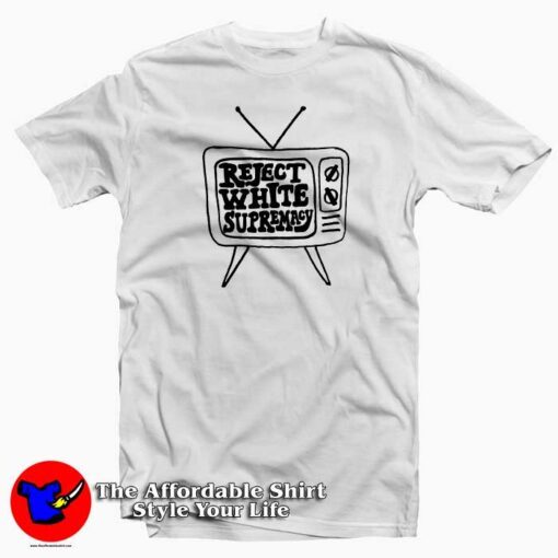 Television Reject White Supremacy Unisex T-shirt Cheap