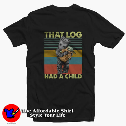 That Log Had A Child Groot Mashup Baby Yoda T-shirt On Sale