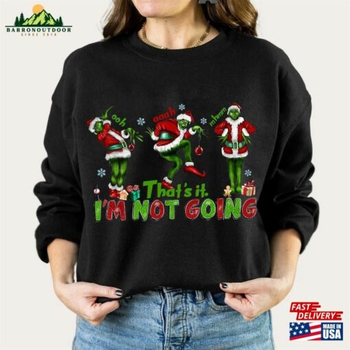 That’s It I M Not Going Sweatshirt T-Shirt