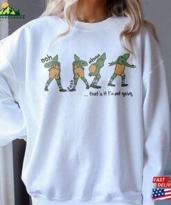 That's It I M Not Going Sweatshirt T-Shirt Classic 3 Thats It I M Not Going Sweatshirt T Shirt Classic 4