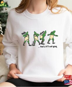 That’s It I M Not Going Sweatshirt Unisex