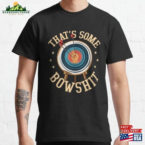 That’s Some Bowshit Archery Target Bow Amp Arrows Classic T-Shirt Sweatshirt Hoodie