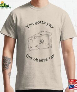 The Cheese Tax Classic T-Shirt Hoodie The Cheese Tax Classic T-Shirt Hoodie