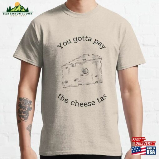 The Cheese Tax Classic T-Shirt Hoodie