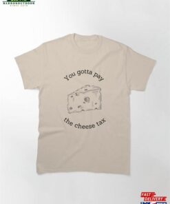 The Cheese Tax Classic T-Shirt Hoodie