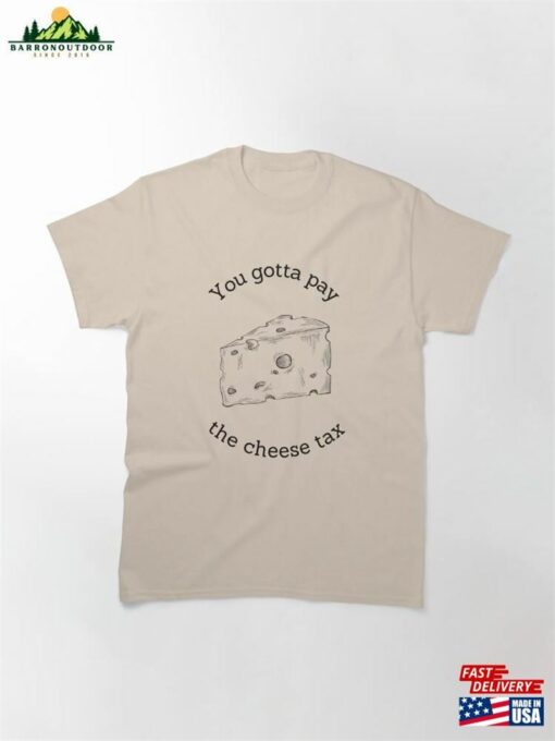 The Cheese Tax Classic T-Shirt Hoodie